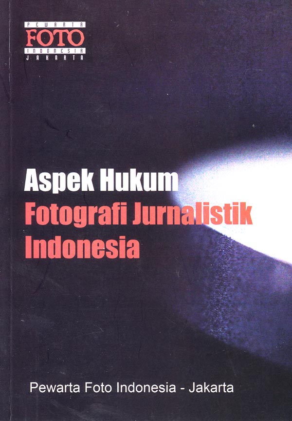 Aspek hukum fotografi jurnalistik Indonesia